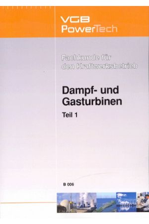 Fachkunde für den Kraftwerksbetrieb: Band 06: Dampf- und Gasturbinen, Teil 1 - Print