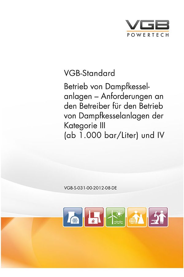 Betrieb von Dampfkesselanlagen Anforderungen an den Betreiber für den Betrieb von Dampfkesselanlagen der Kategorie III  (ab 1.000 bar/Liter) und IV - Print