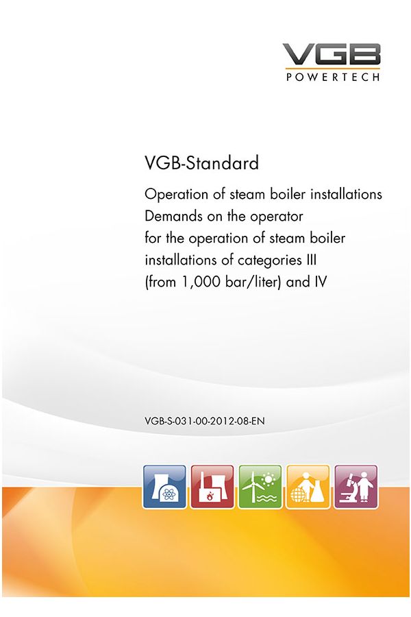 Operation of steam boiler installations Demands on the operator for the operation of steam boiler installations of categories III (from 1,000 bar/liter) and IV - Print