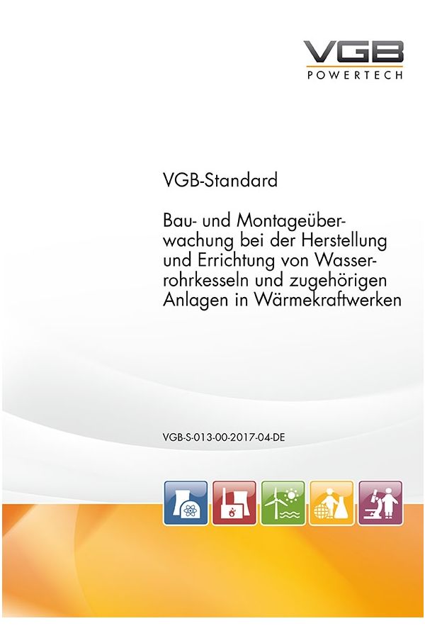 Bau- und Montageüberwachung bei der Herstellung und Errichtung von Wasserrohrkesseln und zugehörigen Anlagen in Wärmekraftwerken (2. Ausgabe 2017) - ebook